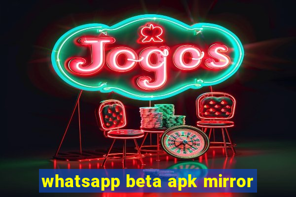 whatsapp beta apk mirror